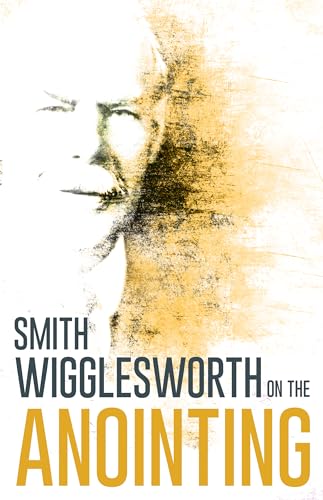 Wigglesworth on the Anointing von Whitaker House
